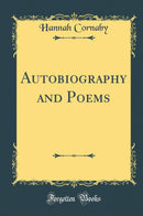 Autobiography and Poems (Classic Reprint)