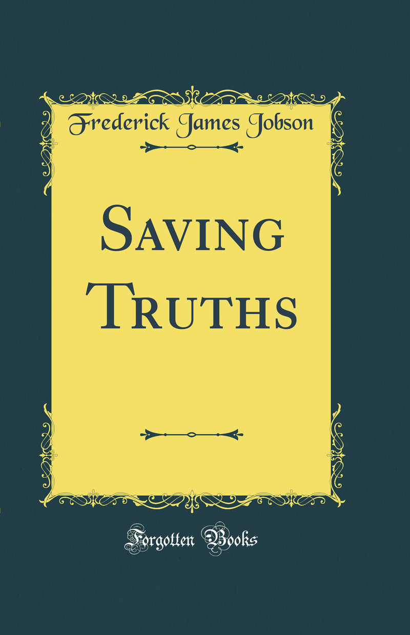 Saving Truths (Classic Reprint)