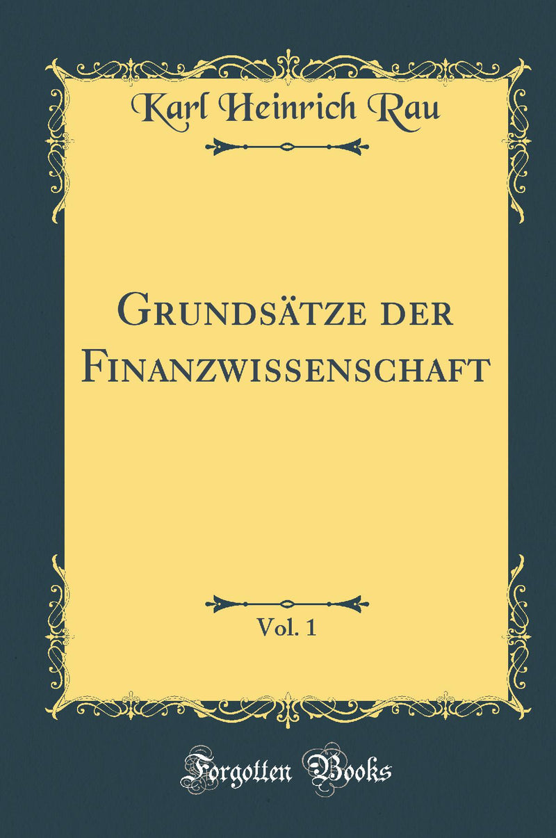 Grundsätze der Finanzwissenschaft, Vol. 1 (Classic Reprint)