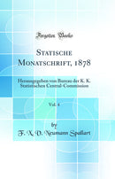 Statische Monatschrift, 1878, Vol. 4: Herausgegeben von Bureau der K. K. Statistischen Central-Commission (Classic Reprint)