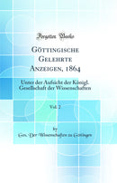 Göttingische Gelehrte Anzeigen, 1864, Vol. 2: Unter der Aufsicht der Königl. Gesellschaft der Wissenschaften (Classic Reprint)