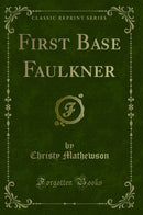 First Base Faulkner (Classic Reprint)
