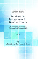 Académie des Inscriptions Et Belles-Lettres, Vol. 20: Comptes Rendus des Séances de l'Année 1892 (Classic Reprint)