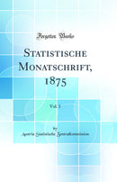 Statistische Monatschrift, 1875, Vol. 1 (Classic Reprint)