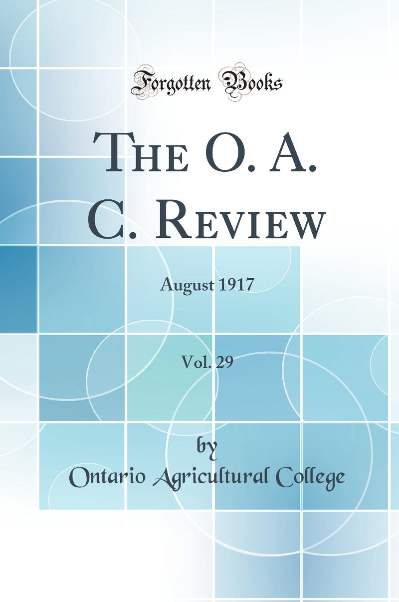 The O. A. C. Review, Vol. 29: August 1917 (Classic Reprint)