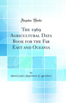 The 1969 Agricultural Data Book for the Far East and Oceania (Classic Reprint)