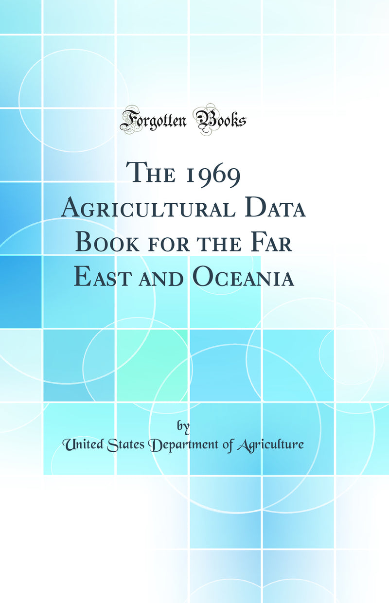 The 1969 Agricultural Data Book for the Far East and Oceania (Classic Reprint)