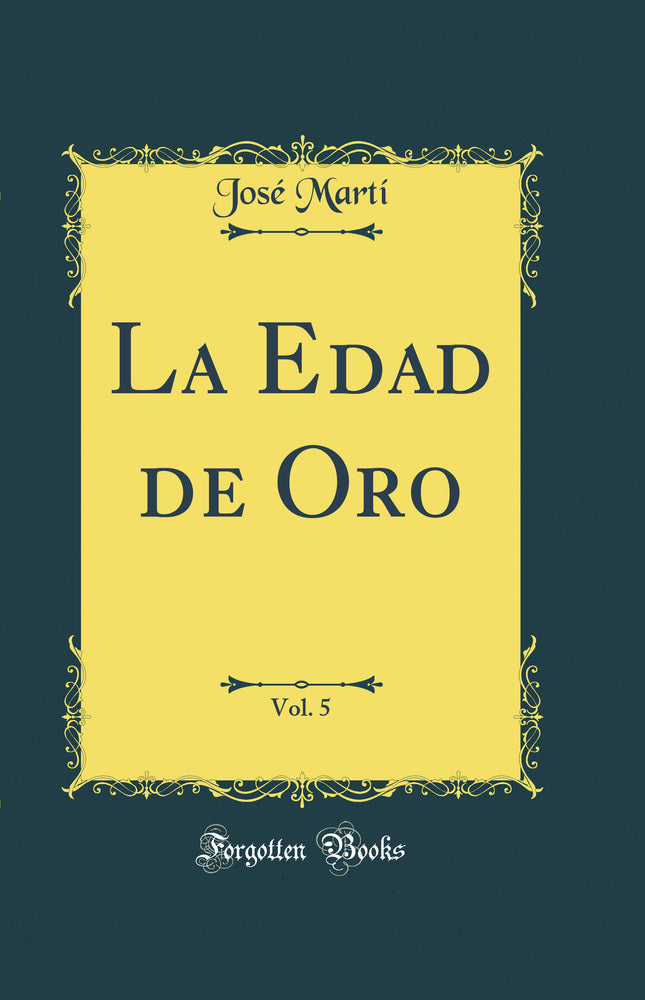 La Edad de Oro, Vol. 5 (Classic Reprint)