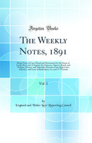 The Weekly Notes, 1891, Vol. 1: Being Notes of Cases Heard and Determined by the House of Lords, the Court of Appeal, the Chancery, Queen's Bench, and Probate, Divorce, and Admiralty Division of the High Court of Justice, and Cases in Bankruptcy; Liv and 
