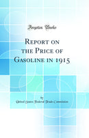 Report on the Price of Gasoline in 1915 (Classic Reprint)