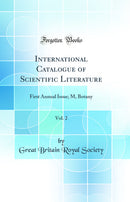 International Catalogue of Scientific Literature, Vol. 2: First Annual Issue; M, Botany (Classic Reprint)
