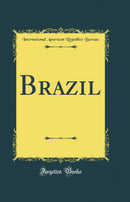 Brazil (Classic Reprint)