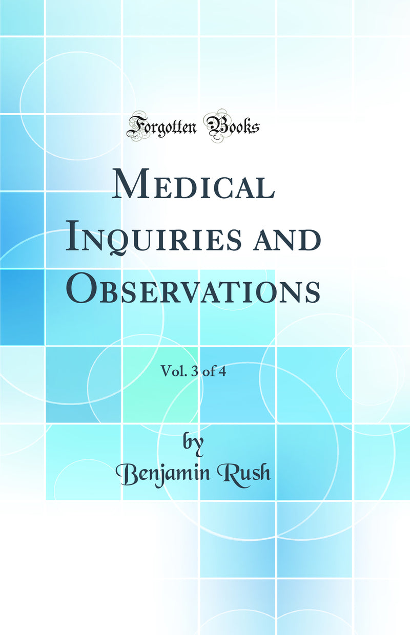 Medical Inquiries and Observations, Vol. 3 of 4 (Classic Reprint)