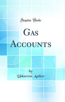 Gas Accounts (Classic Reprint)