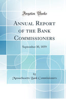 Annual Report of the Bank Commissioners: September 30, 1859 (Classic Reprint)