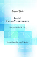Daily Radio-Marketgram: May 2, 1921-May 31, 1921 (Classic Reprint)