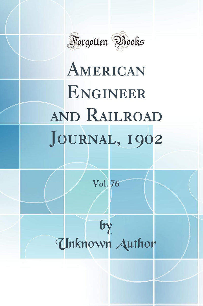 American Engineer and Railroad Journal, 1902, Vol. 76 (Classic Reprint)