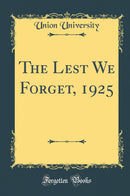 The Lest We Forget, 1925 (Classic Reprint)