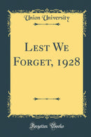 Lest We Forget, 1928 (Classic Reprint)