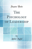 The Psychology of Leadership (Classic Reprint)
