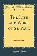 The Life and Work of St. Paul (Classic Reprint)