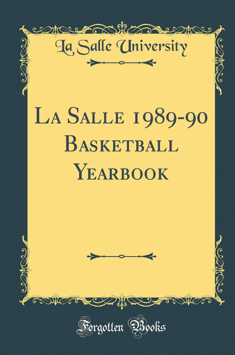 La Salle 1989-90 Basketball Yearbook (Classic Reprint)
