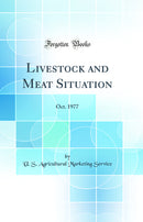 Livestock and Meat Situation: Oct. 1977 (Classic Reprint)