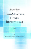 Semi-Monthly Honey Report, 1944, Vol. 28 (Classic Reprint)