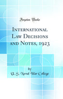 International Law Decisions and Notes, 1923 (Classic Reprint)