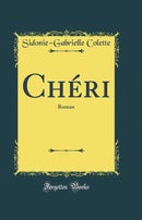 Chéri: Roman (Classic Reprint)