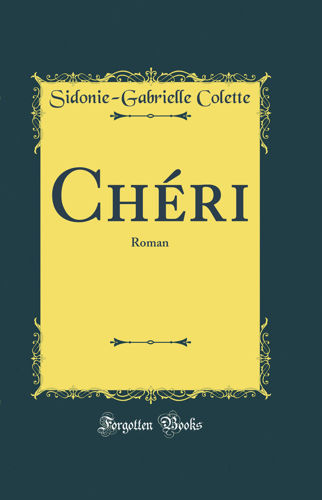 Chéri: Roman (Classic Reprint)