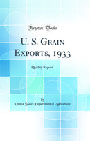 U. S. Grain Exports, 1933: Quality Report (Classic Reprint)