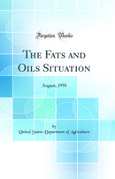 The Fats and Oils Situation: August, 1958 (Classic Reprint)