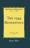 The 1944 Rendezvous, Vol. 2 (Classic Reprint)