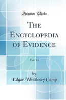 The Encyclopedia of Evidence, Vol. 14 (Classic Reprint)