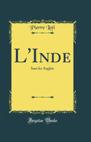 L''Inde: Sans les Anglais (Classic Reprint)