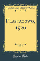 Flastacowo, 1926, Vol. 13 (Classic Reprint)