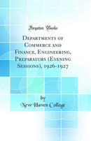 Departments of Commerce and Finance, Engineering, Preparatory (Evening Sessions), 1926-1927 (Classic Reprint)