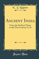 Ancient India: From the Earliest Times to the First Century A. D (Classic Reprint)