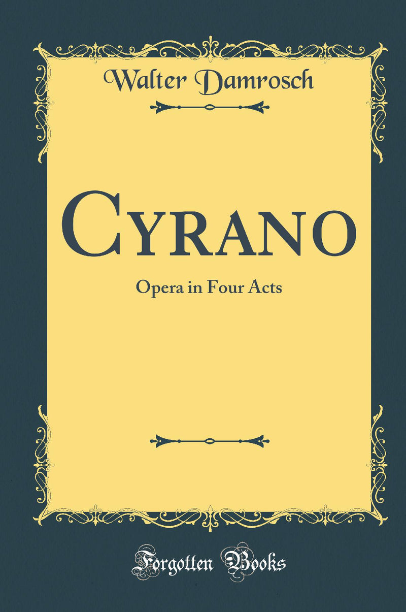 Cyrano: Opera in Four Acts (Classic Reprint)
