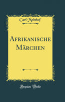 Afrikanische Märchen (Classic Reprint)