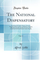 The National Dispensatory, Vol. 2: Containing the Natural History, Chemistry, Pharmacy, Actions and Uses of Medicines, Including Those Recognized in the Pharmacopœias of the United States and Great Britain; Laurus-Zingiber (Classic Reprint)