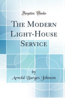 The Modern Light-House Service (Classic Reprint)