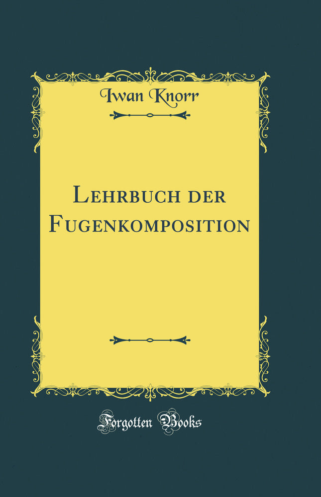Lehrbuch der Fugenkomposition (Classic Reprint)
