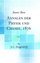 Annalen der Physik und Chemie, 1876, Vol. 7 (Classic Reprint)