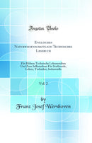 Englisches Naturwissenschaftlich-Technisches Lesebuch, Vol. 2: Für Höhere Technische Lehranstalten Und Zum Selbstudium Für Studirende, Lehrer, Techniker, Industrielle (Classic Reprint)