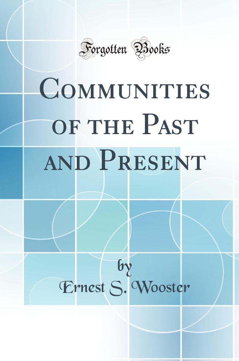 Communities of the Past and Present (Classic Reprint)