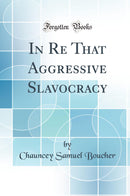 In Re That Aggressive Slavocracy (Classic Reprint)