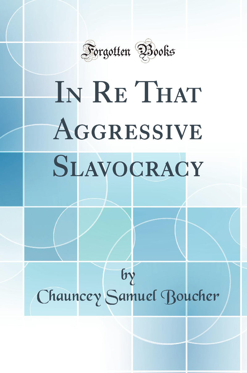 In Re That Aggressive Slavocracy (Classic Reprint)