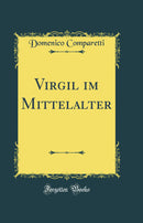 Virgil im Mittelalter (Classic Reprint)